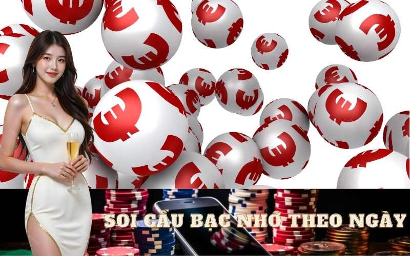 Phương Pháp Soi Cầu Bạc Nhớ Theo Ngày Chính Xác Nhất