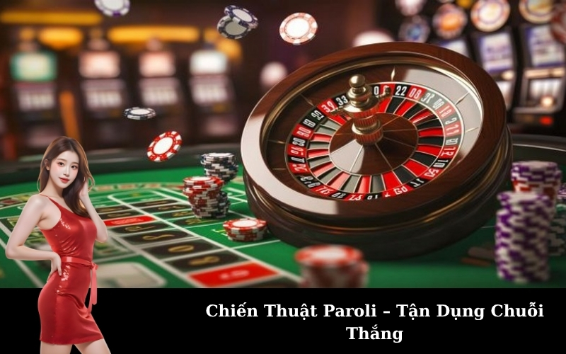 Chiến Thuật Paroli – Tận Dụng Chuỗi Thắng